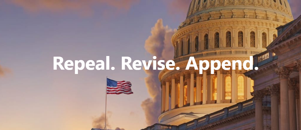 The United States Capitol with the words Repeal. Revise. Append.